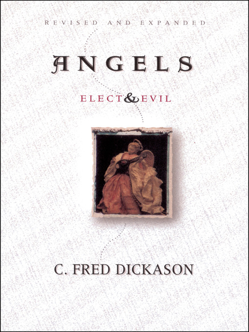 Title details for Angels Elect and Evil by C Fred Dickason - Available